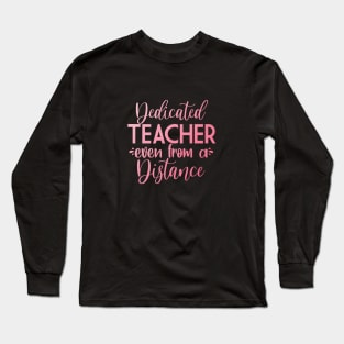 dedicated teacher even from a distance Long Sleeve T-Shirt